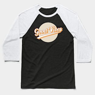 Good Vibes Baseball T-Shirt